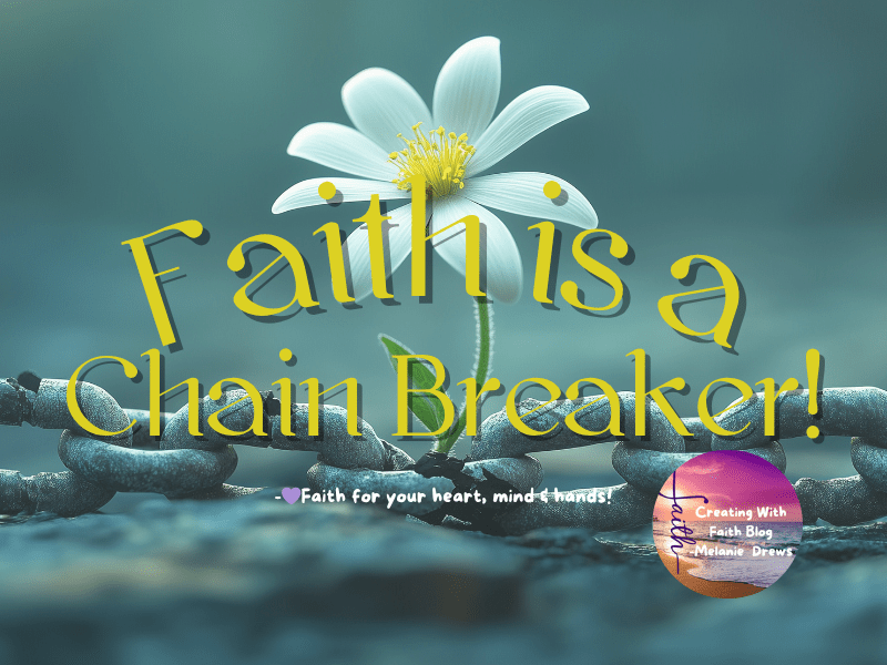Faith is a Chain&nbsp;Breaker!