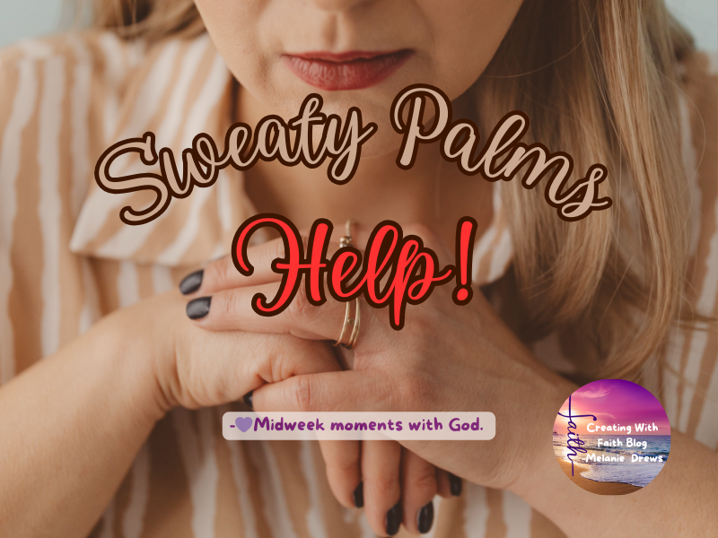 Sweaty Palms: Help!!