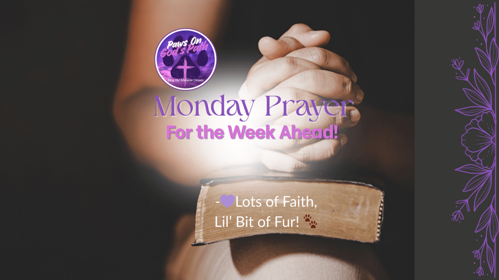 Monday Prayer for the Week&nbsp;Ahead!