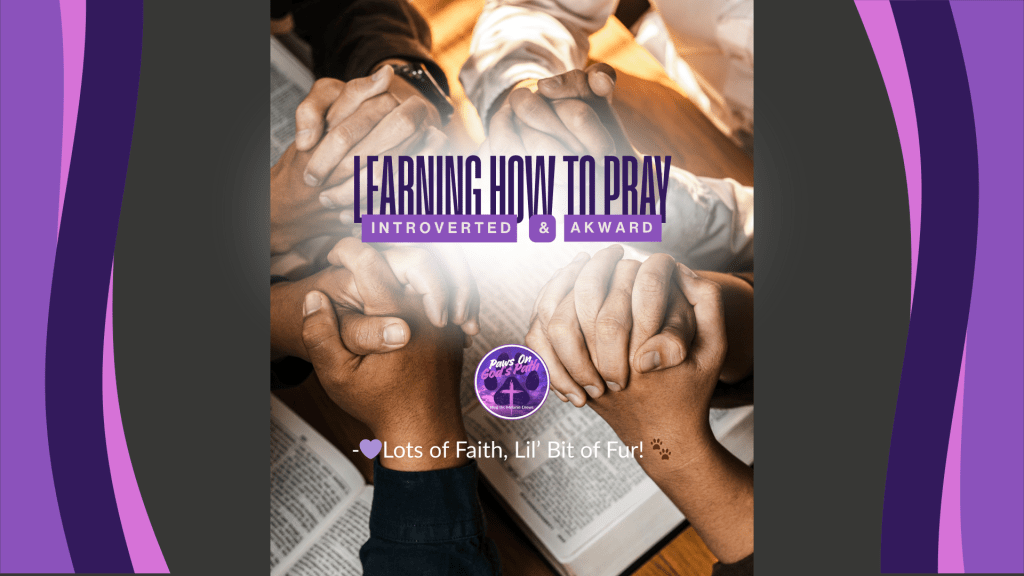 Introverted, Awkward, and Learning to&nbsp;Pray