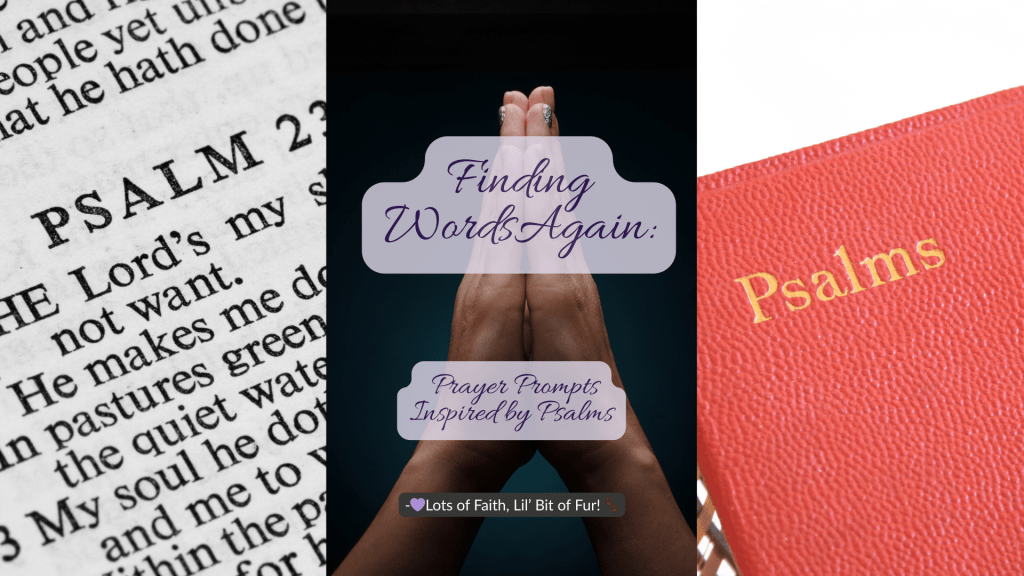 Finding Words Again: Prayer Prompts Inspired by&nbsp;Psalms