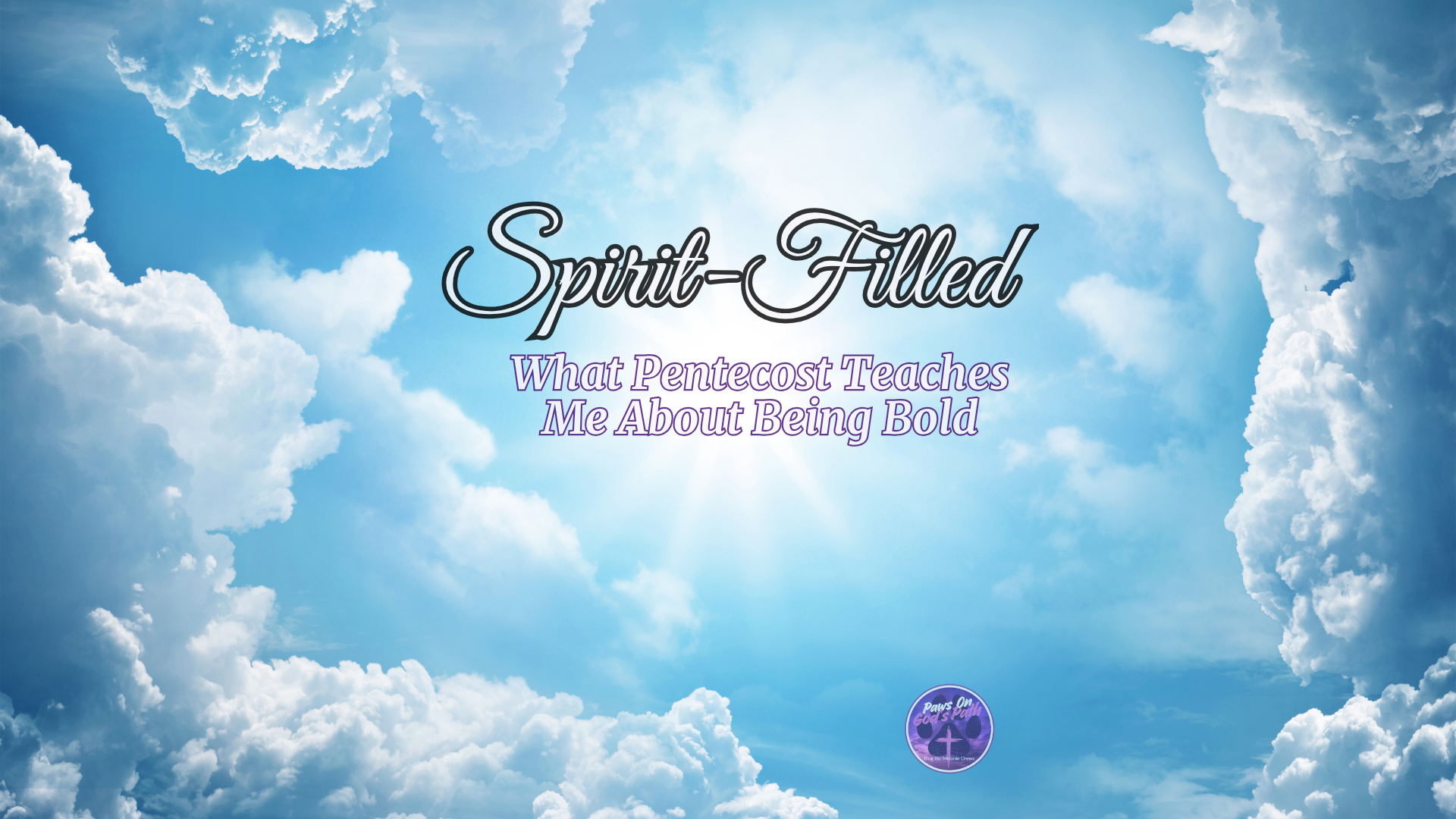 Spirit-Filled: What Pentecost Teaches Me About Being Bold