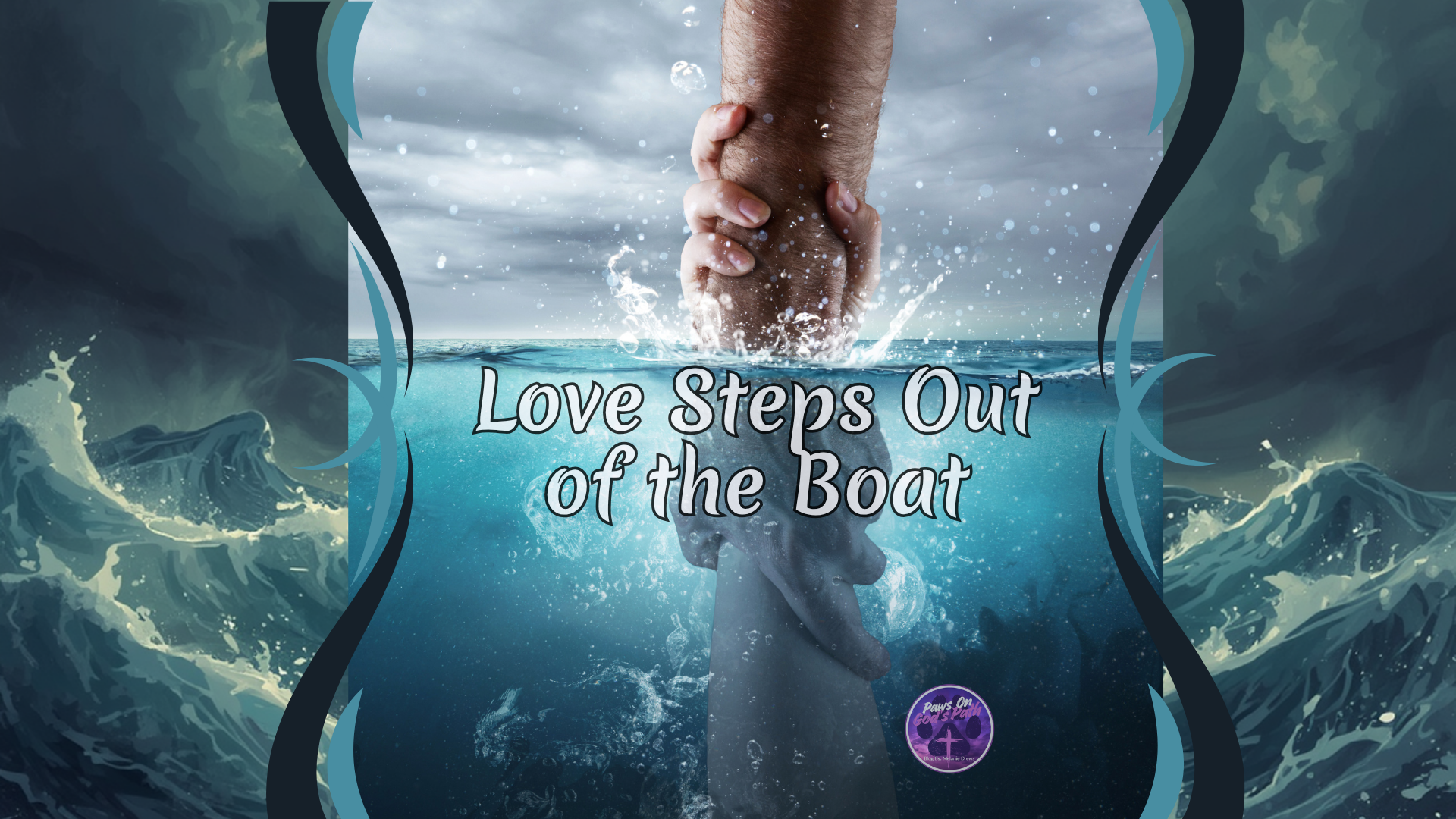 Love Steps Out of the Boat What Peter’s Walk on Water Teaches Us About Courage, Failure, and Jesus
